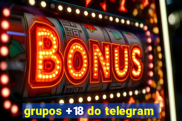 grupos +18 do telegram