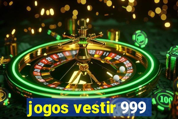 jogos vestir 999