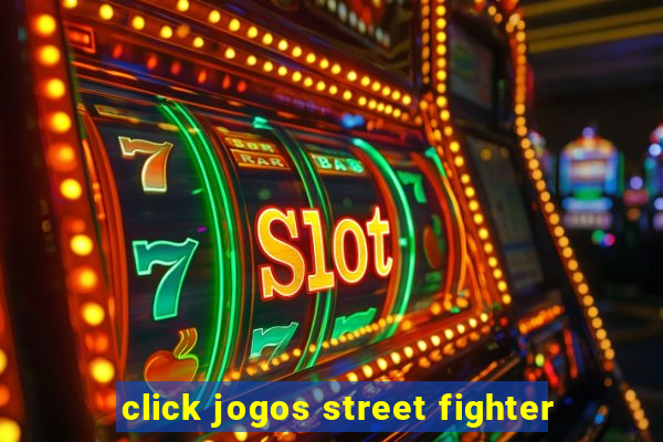 click jogos street fighter