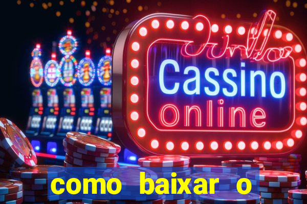 como baixar o aplicativo estrela bet