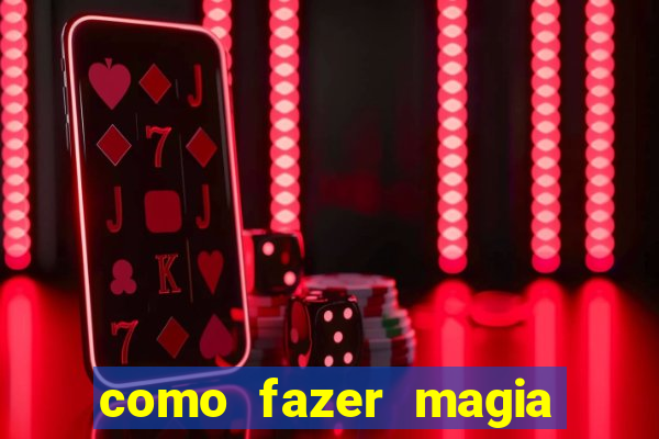 como fazer magia de fogo na vida real