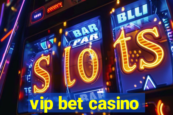 vip bet casino