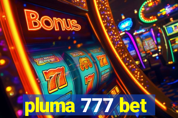 pluma 777 bet