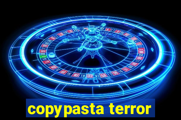 copypasta terror