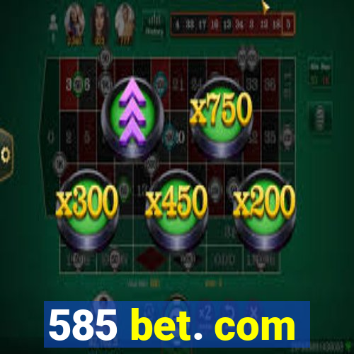 585 bet. com