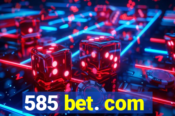 585 bet. com