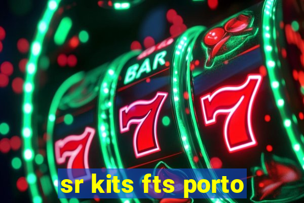 sr kits fts porto