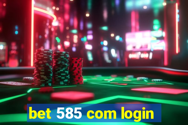 bet 585 com login