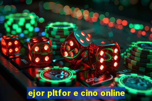 ejor pltfor e cino online