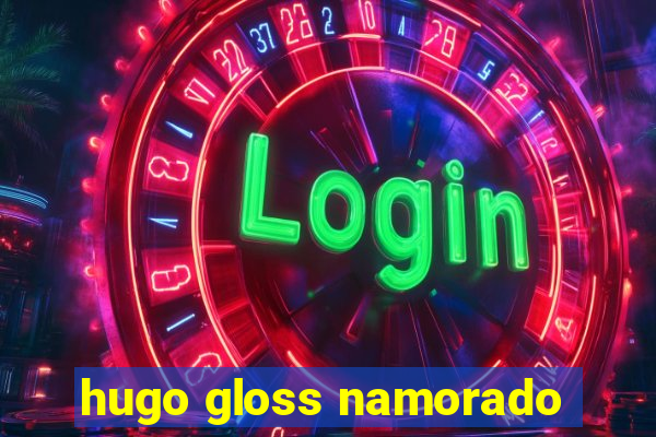 hugo gloss namorado