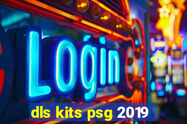 dls kits psg 2019