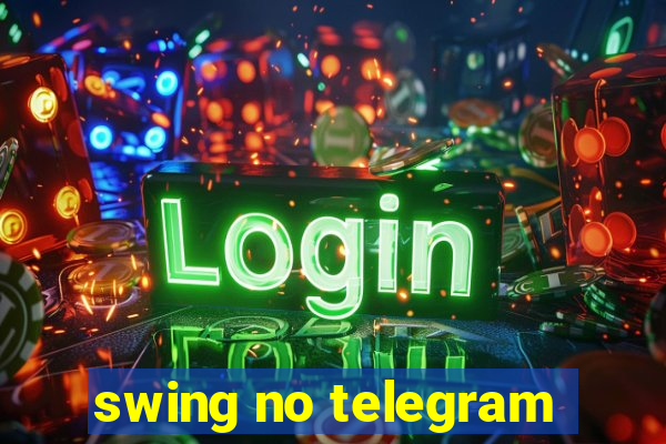 swing no telegram