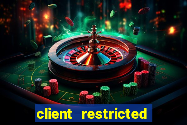 client restricted for action withdraw