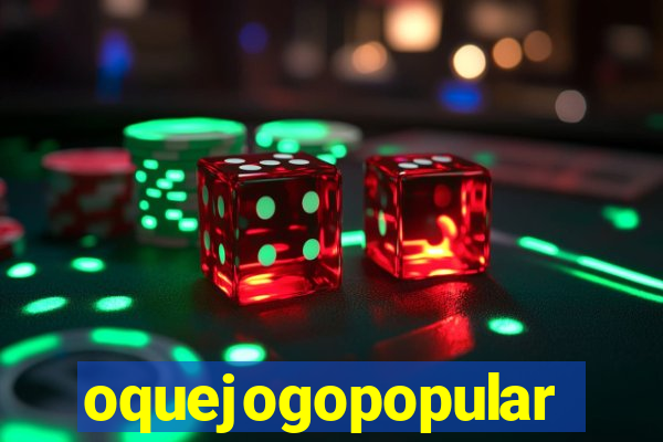 oquejogopopular