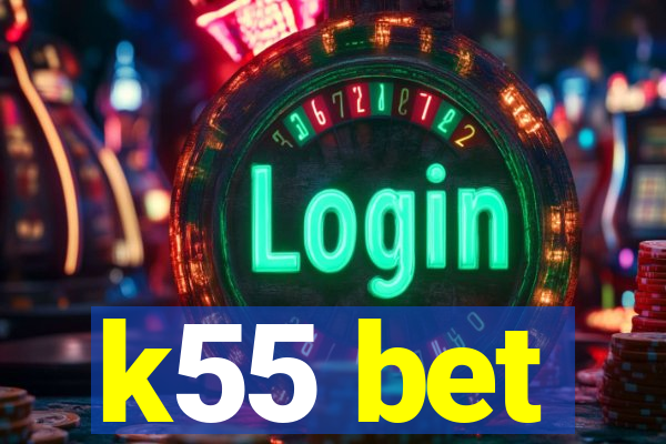 k55 bet