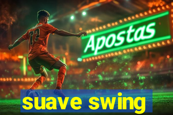 suave swing