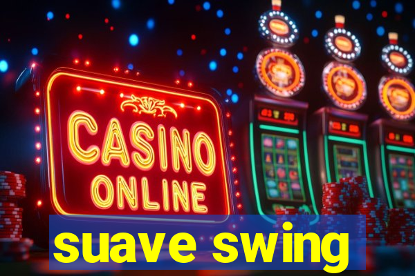 suave swing