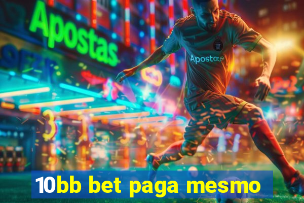 10bb bet paga mesmo