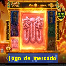 jogo de mercado dinheiro infinito