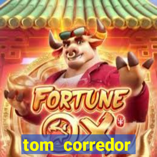 tom corredor dinheiro infinito