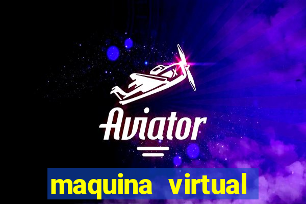 maquina virtual para jogar