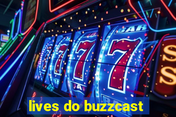 lives do buzzcast