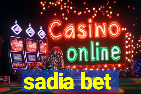 sadia bet