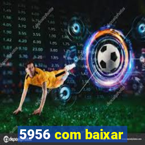 5956 com baixar