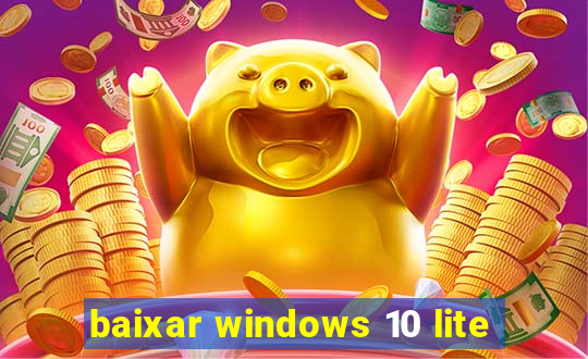 baixar windows 10 lite