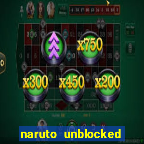 naruto unblocked games 76