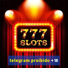 telegram proibido +18