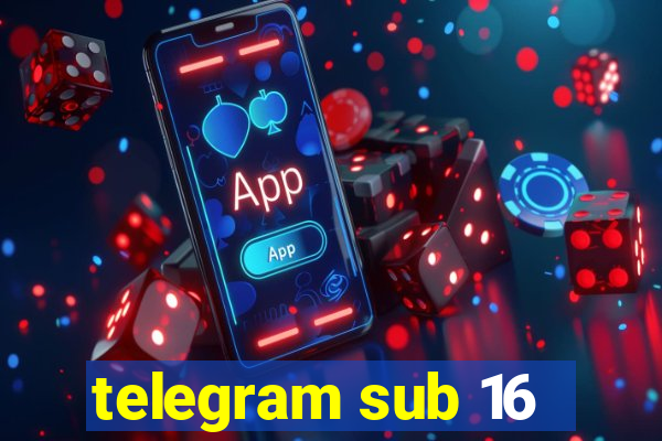 telegram sub 16