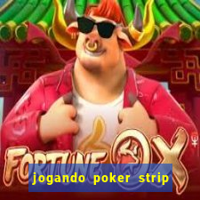 jogando poker strip com a mae