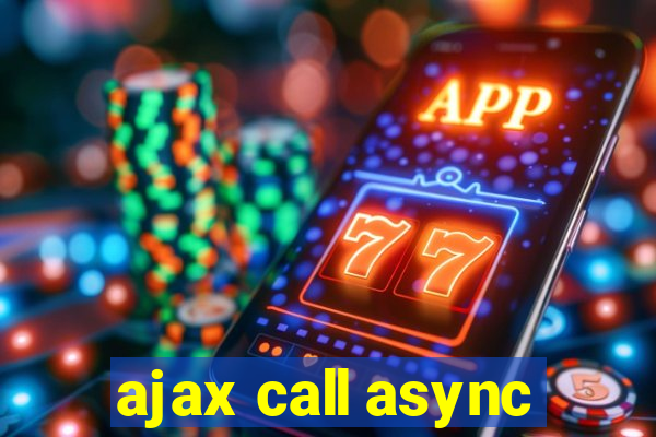 ajax call async