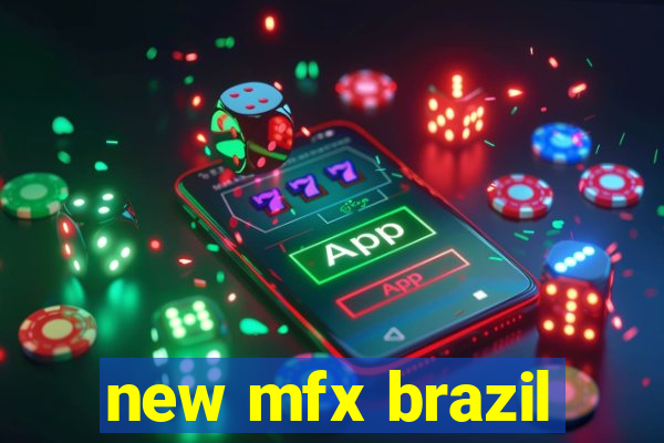 new mfx brazil