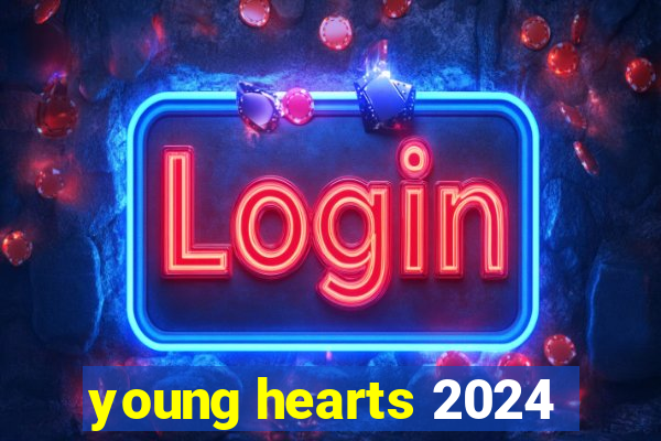 young hearts 2024