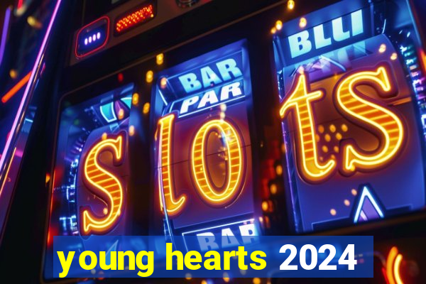 young hearts 2024