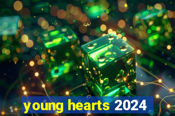 young hearts 2024