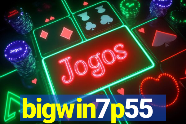 bigwin7p55