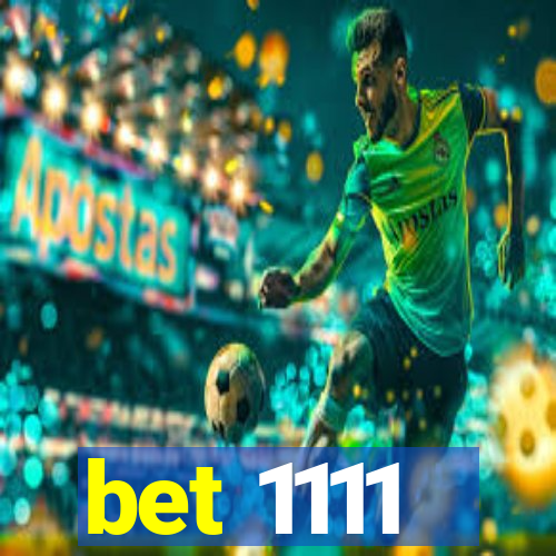 bet 1111