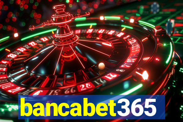 bancabet365