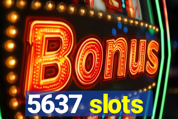 5637 slots