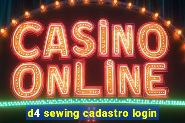 d4 sewing cadastro login