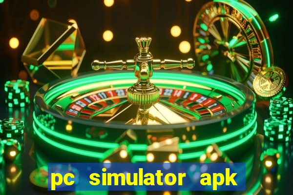 pc simulator apk dinheiro infinito