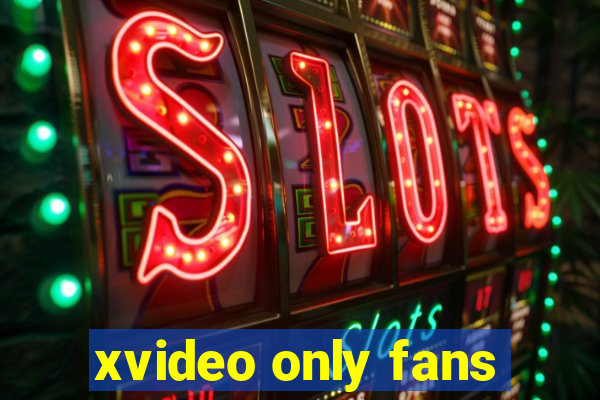 xvideo only fans