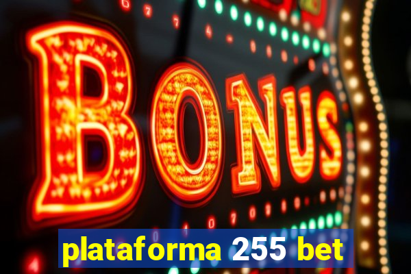 plataforma 255 bet