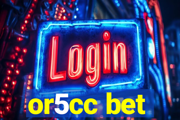 or5cc bet