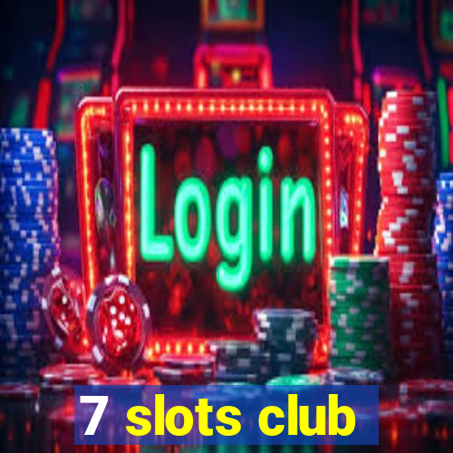 7 slots club