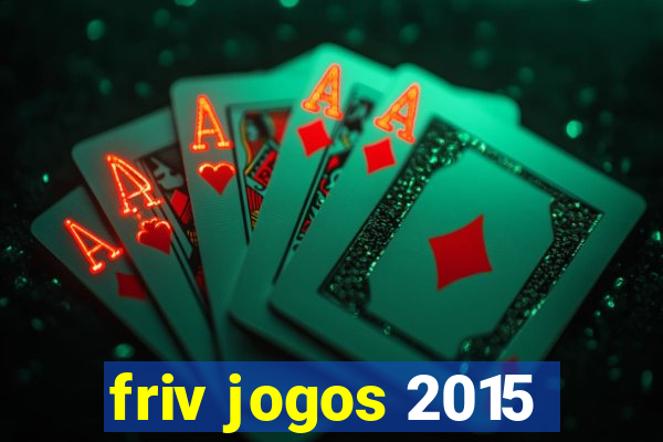 friv jogos 2015