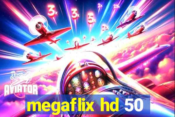 megaflix hd 50